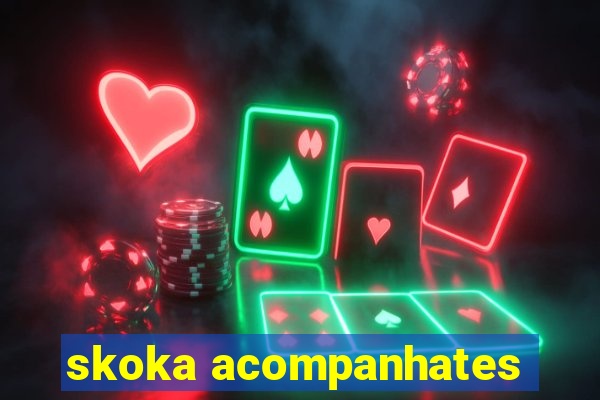 skoka acompanhates